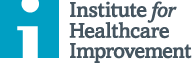 Institute for Healthcare Improvement | ihi.org